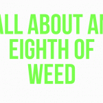 All About An Eighth Of Weed