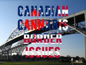 Canadian cannabis border issues