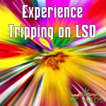 Experience Tripping on LSD