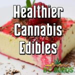 Healthier Cannabis Edibles